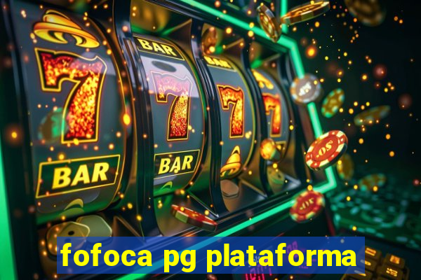 fofoca pg plataforma